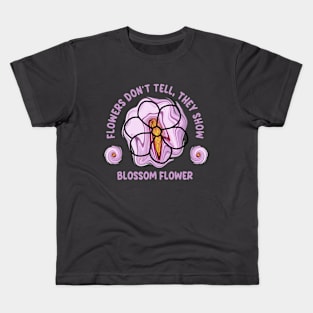 Flowers don't tell they show Kids T-Shirt